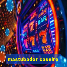 mastubador caseiro